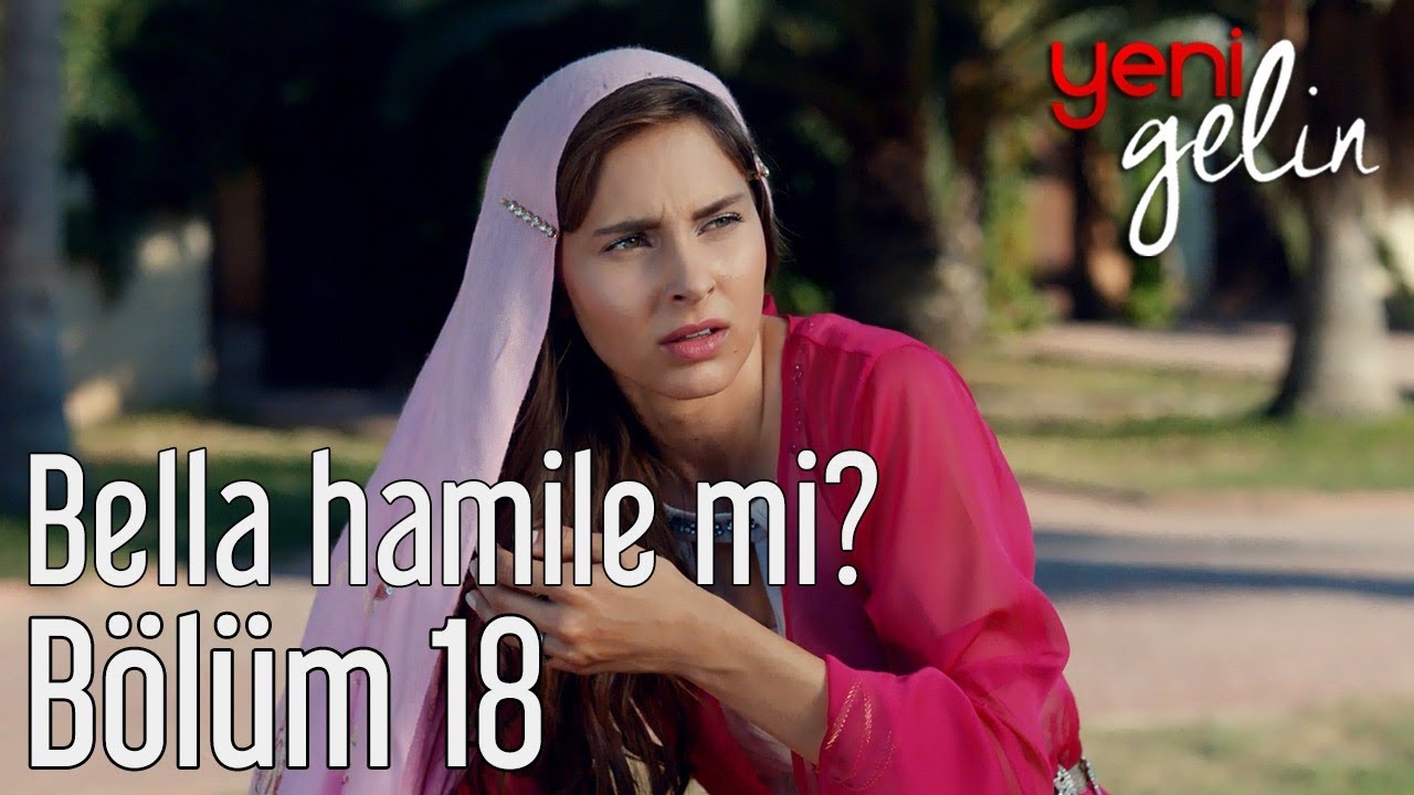 Yeni Gelin 18. Bölüm - Bella Hamile mi?