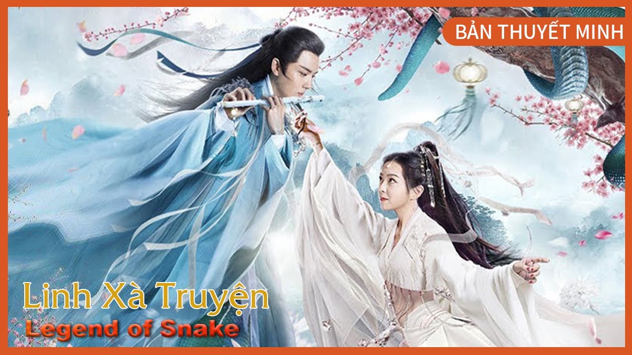 [Thuyết Minh Tiếng Việt] LINH XÀ TRUYỆN - Legend of Snake | Truyền thuyết rắn tiên