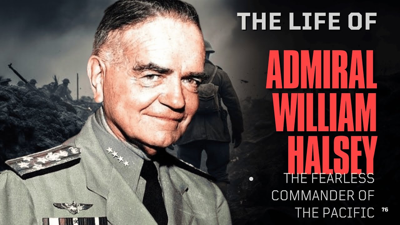 Admiral William 'Bull' Halsey The Fearless Commander of the Pacific