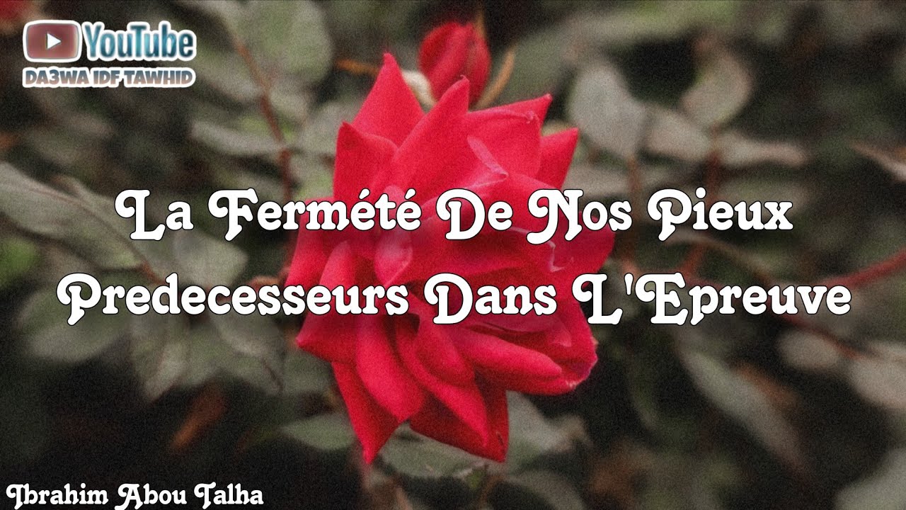 La Fermété De Nos Pieux Predecesseurs Dans L Epreuve Ibrahim abou talha
