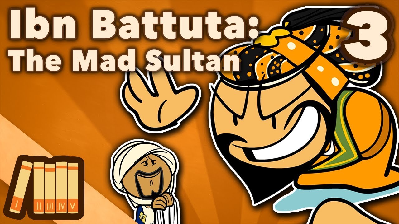 Ibn Battuta - The Mad Sultan - Extra History - Part 3