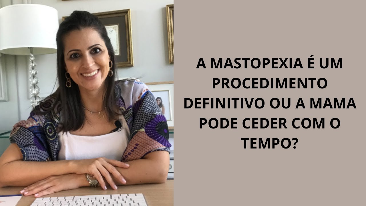 A MASTOPEXIA É UM PROCEDIMENTO DEFINITIVO OU A MAMA PODE CEDER COM O TEMPO?