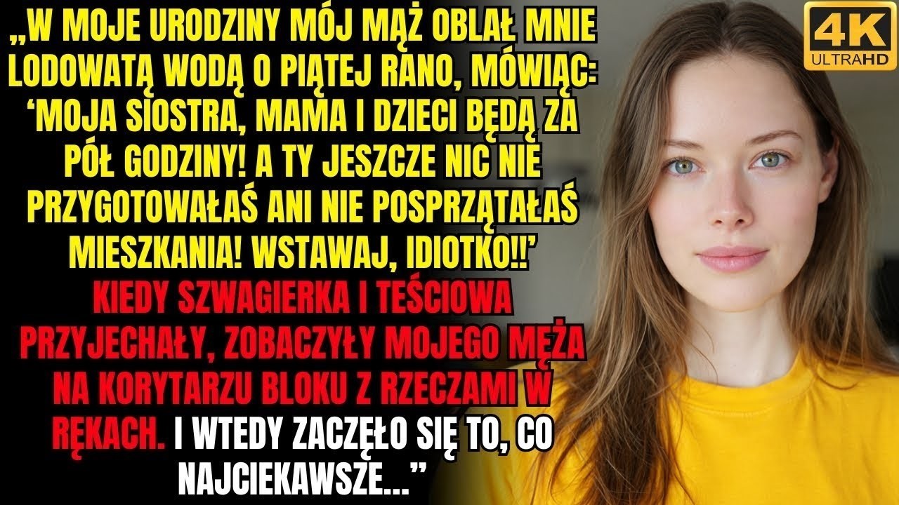 „W moje urodziny mój mąż oblał mnie lodowatą wodą o piątej rano   moja siostra, moja mama i dzieci