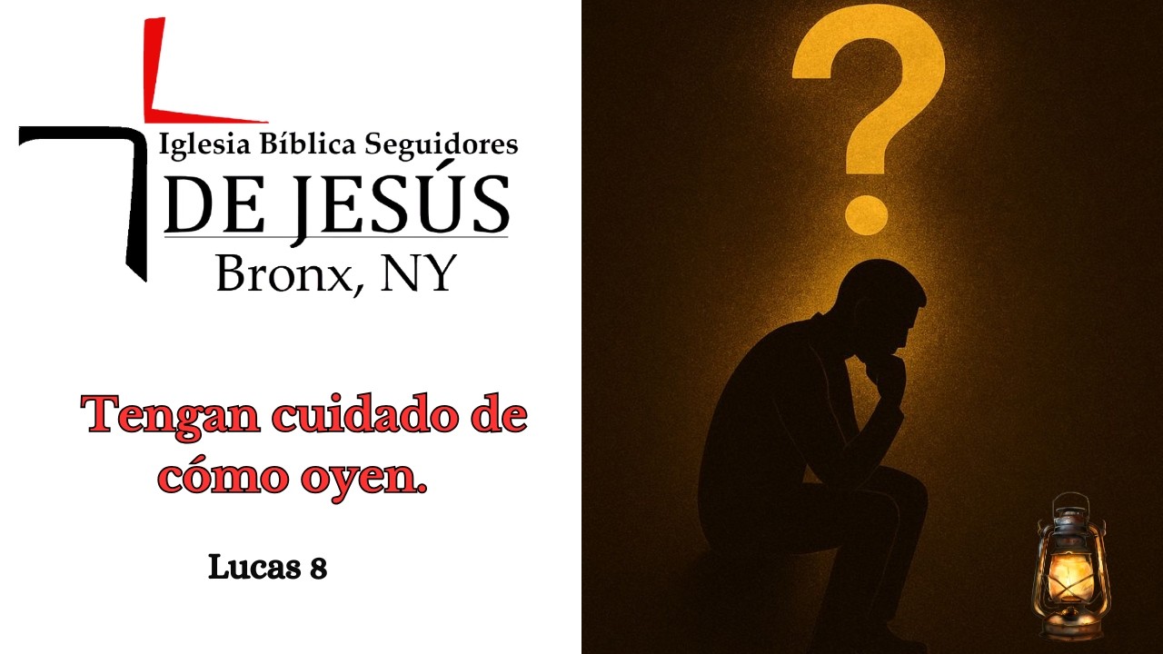 Tengan cuidado de cómo oyen. Lucas 8:16-21