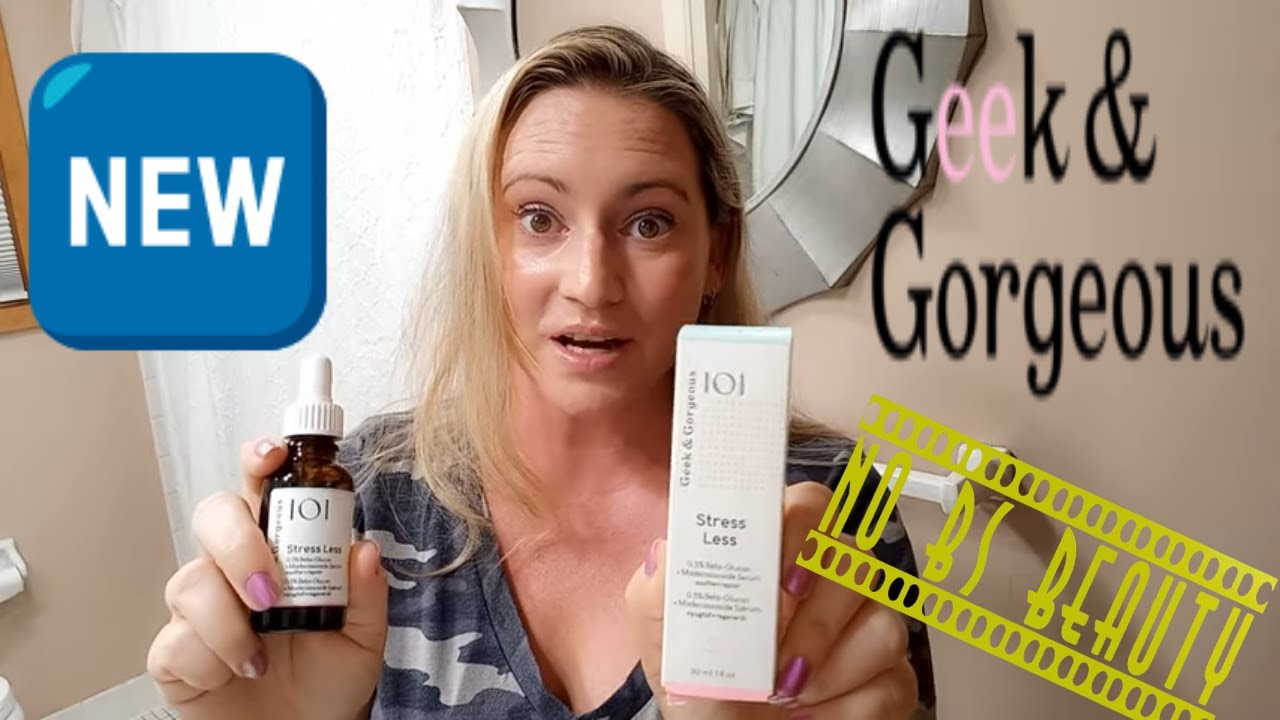 Geek and Gorgeous Skincare 🆕 New!  101 Stress Less Facial Serum First Impressions Review