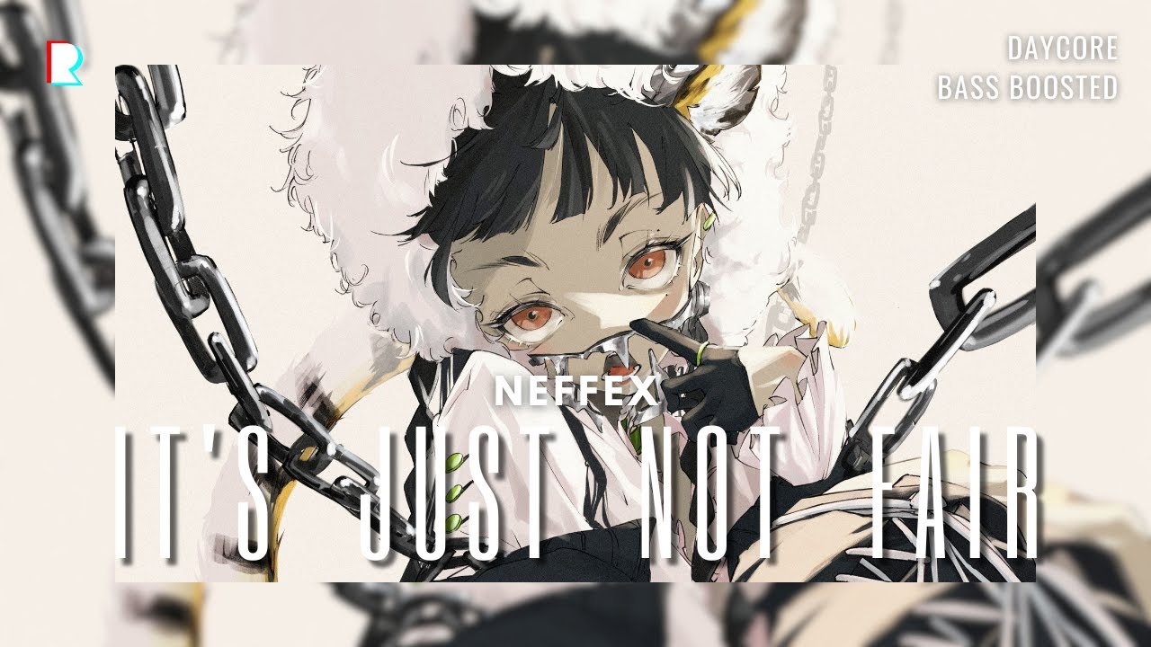 Daycore x Bass Boosted // NEFFEX - It's Just Not Fair
