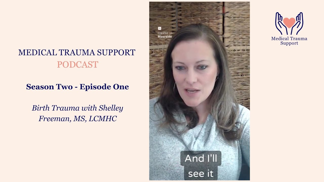 Birth Trauma is a Medical Trauma with Shelley Freeman