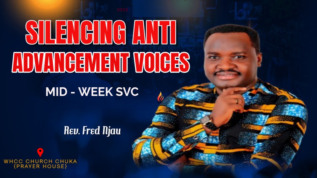 Silencing Anti Advancement Voices || Rev. Fred Njau