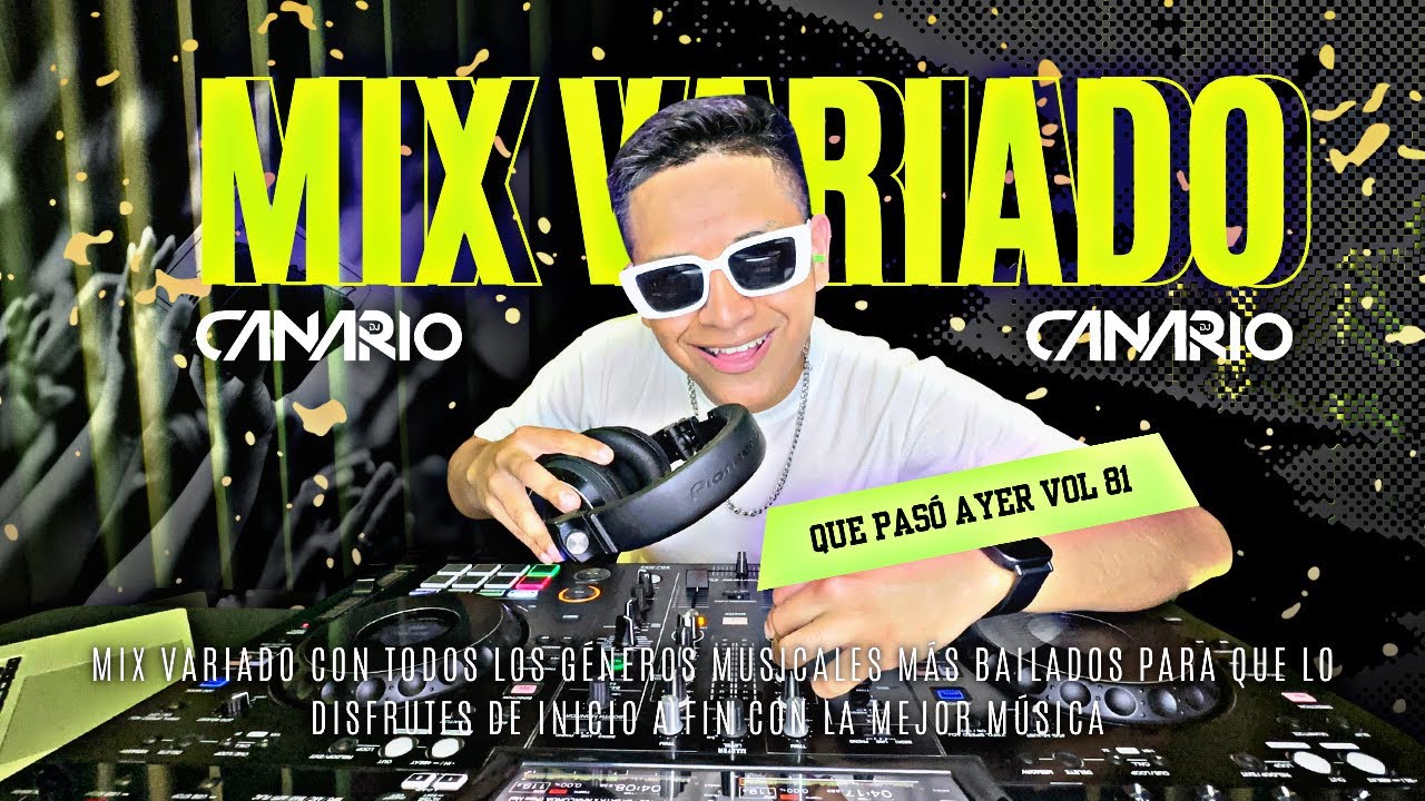 QUE PAS&Oacute; AYER VOL 81 &ldquo;MIX VARIADO&rdquo; DJ CANARIO (MERENGUE, ROCK, REGUET&Oacute;N, SALSA, CUMBIA, ETC)