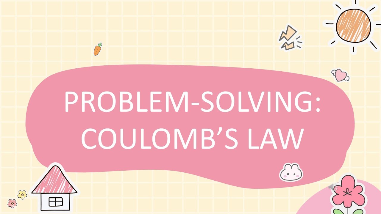 COULOMB'S LAW: PROBLEM-SOLVING EXAMPLE