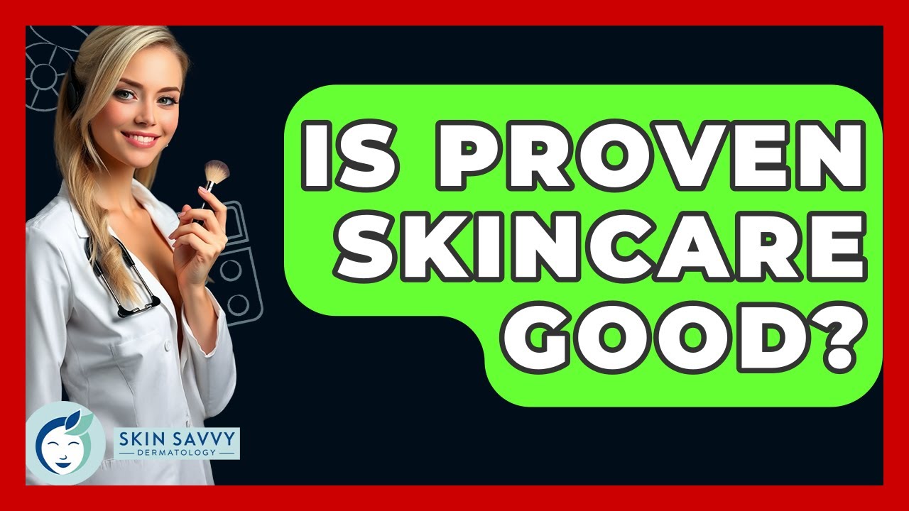 Is Proven Skincare Good? - Skin Savvy Dermatology