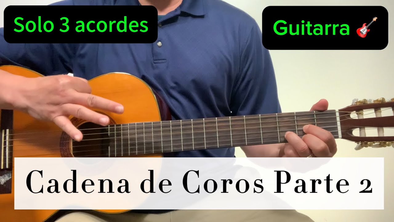 Aprendiendo a tocar guitarra: Cadena de coros sencilla Parte 2 | Yo tengo gozo | Solo 3 acordes