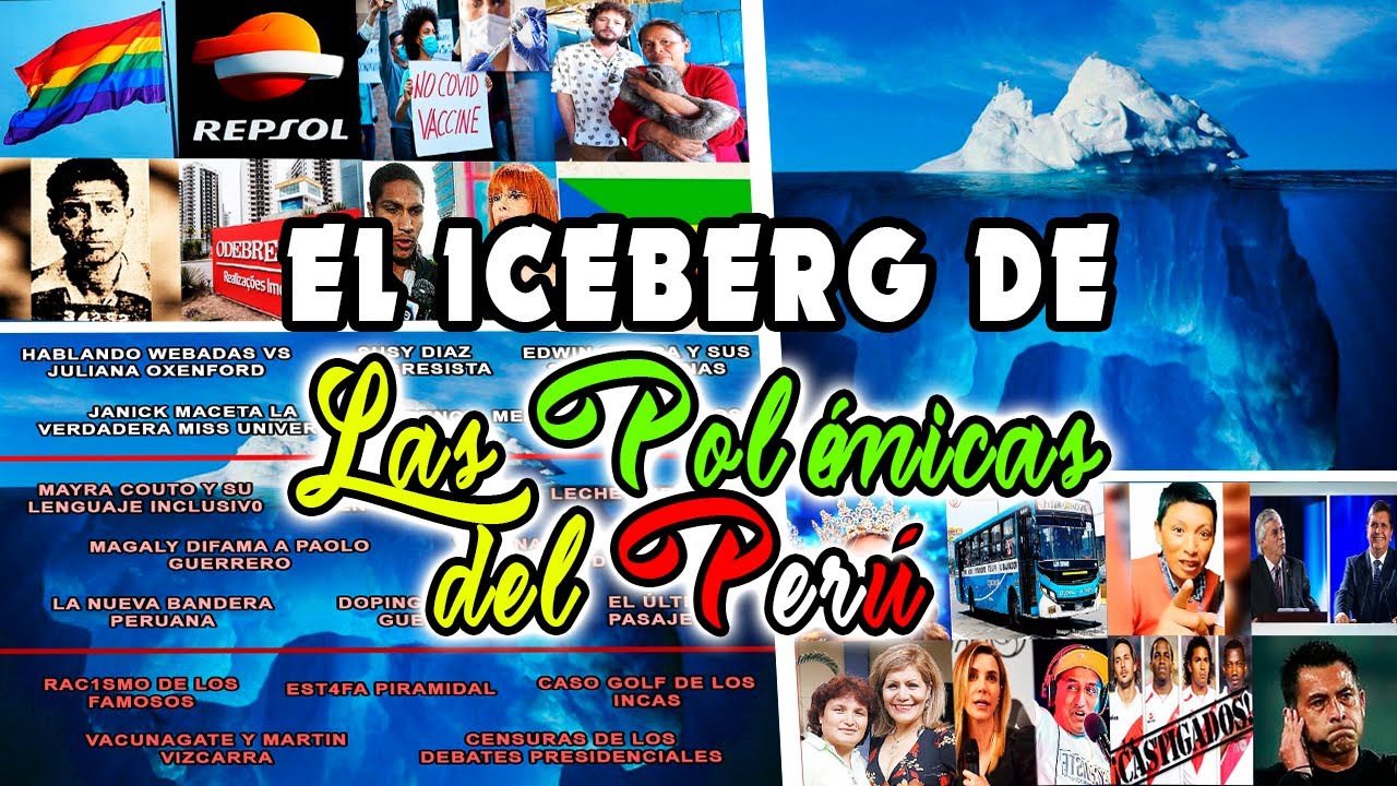 El Iceberg de las POLÉMICAS del Perú