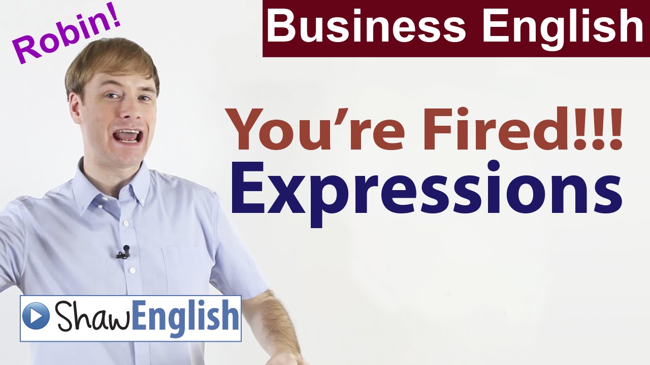 Business English: 'You're Fired!' Expressions