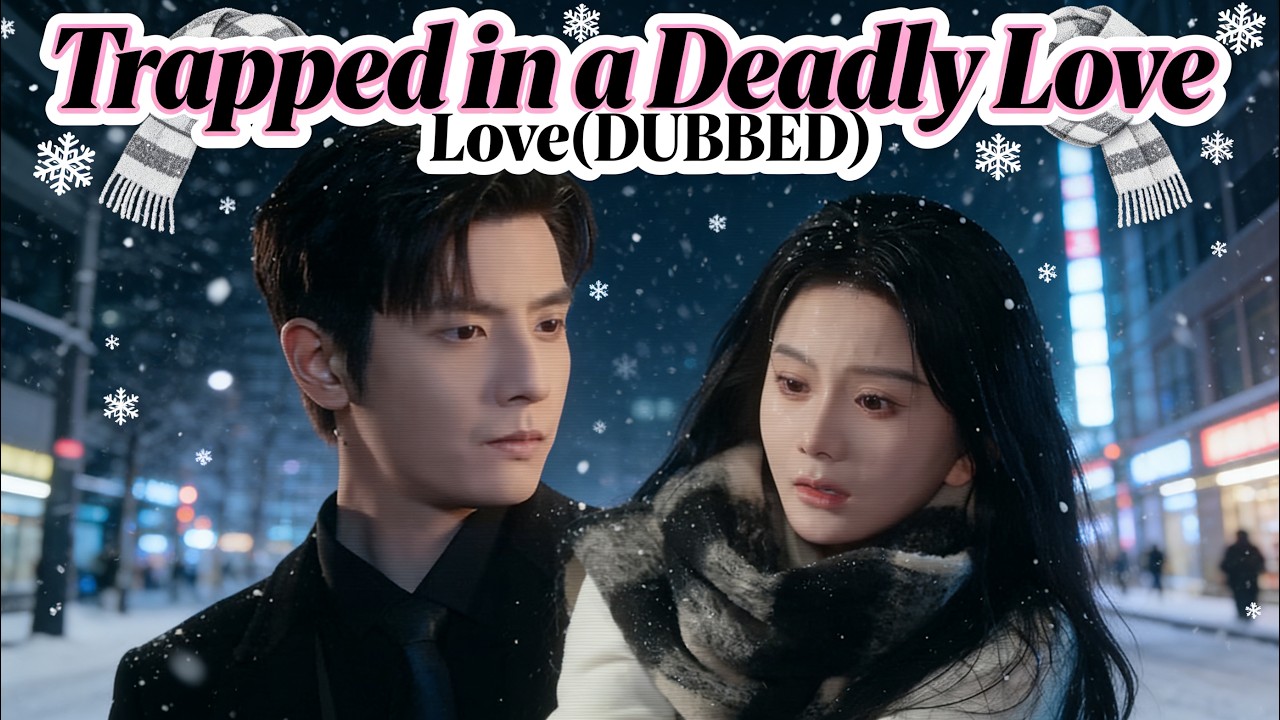 DUBBED❄️Trapped in a Deadly Love #cdrama #chinesedrama #dramabox