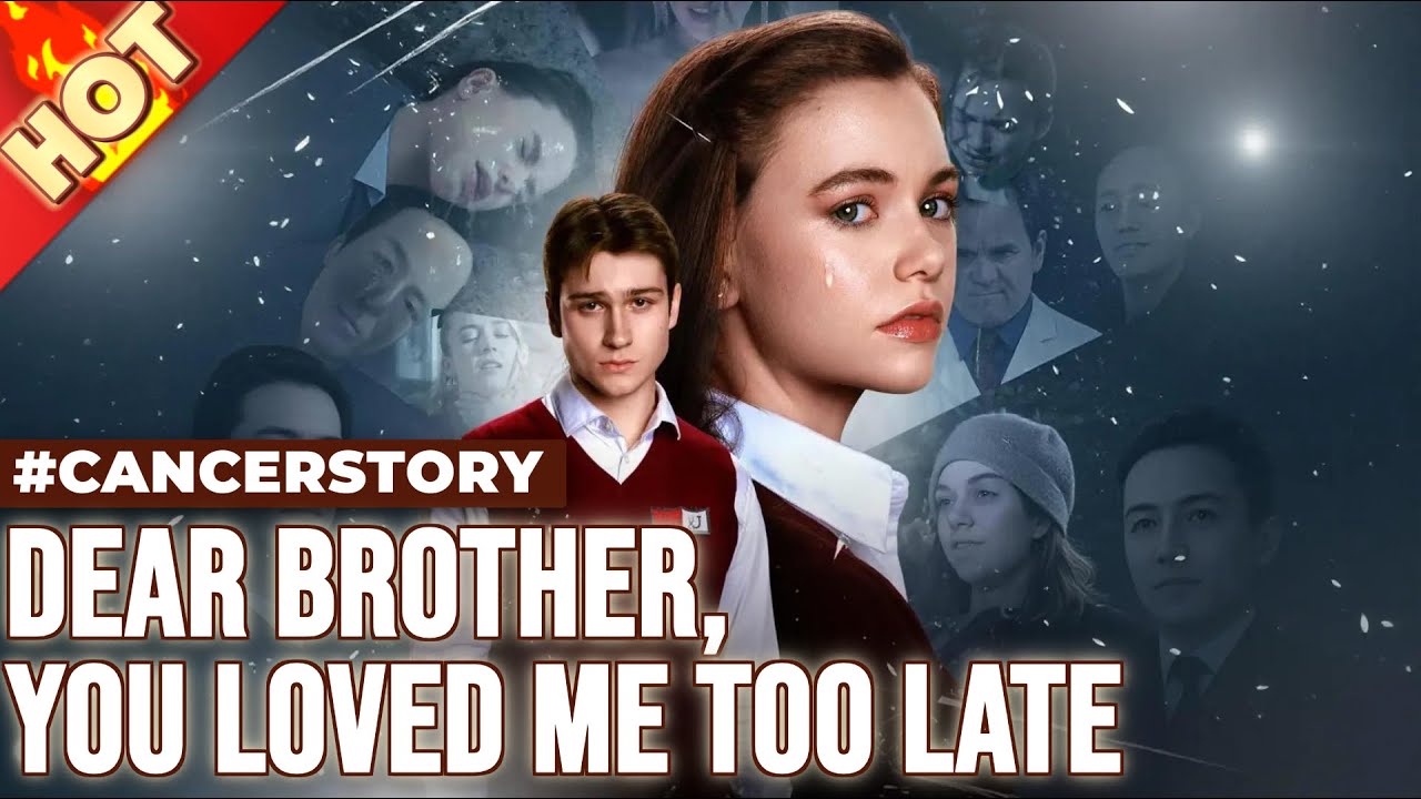 Dear Brother, You Loved Me Too Late | &ldquo;Angelica's Death Breaks Him 😱&rdquo;   #familydrama #cancerstory