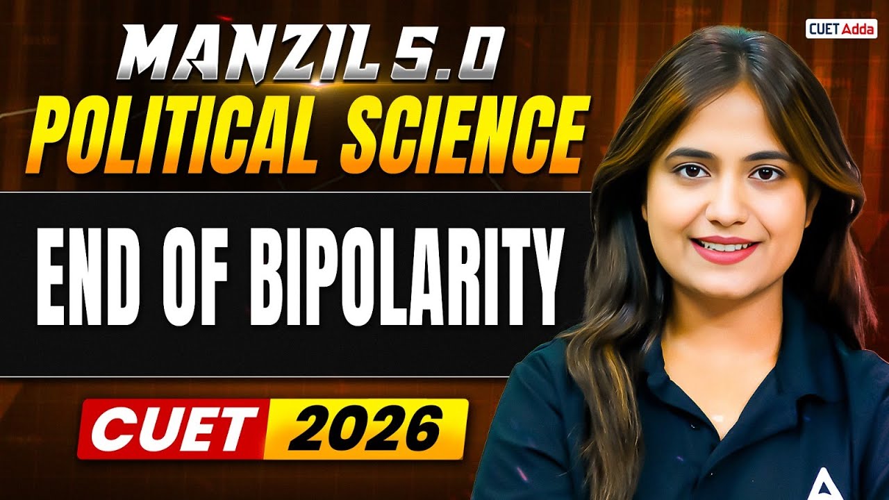 CUET 2026 Political Science | End of Bipolarity in One Shot | Manzil 5.0