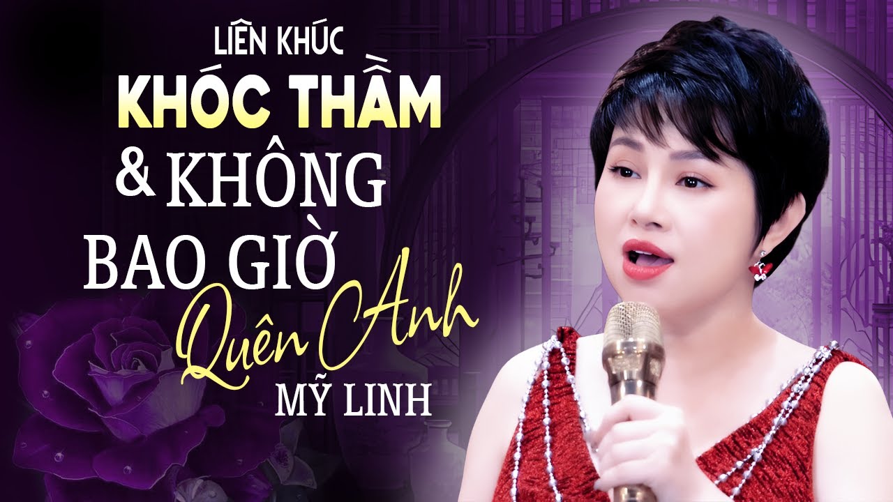 Liên Khúc Khóc Thầm & Không Bao Giờ Quên Anh - Mỹ Linh
