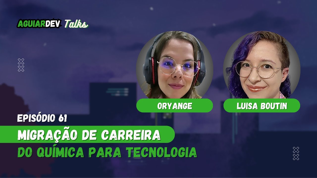 Da Química para Programação - Aguiar Dev Talks #61 - Mudança de Carreira #10