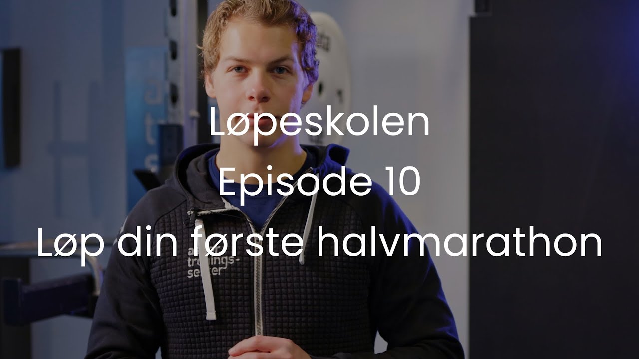 Løpeskolen | Episode 10 -  løp din første halvmarathon