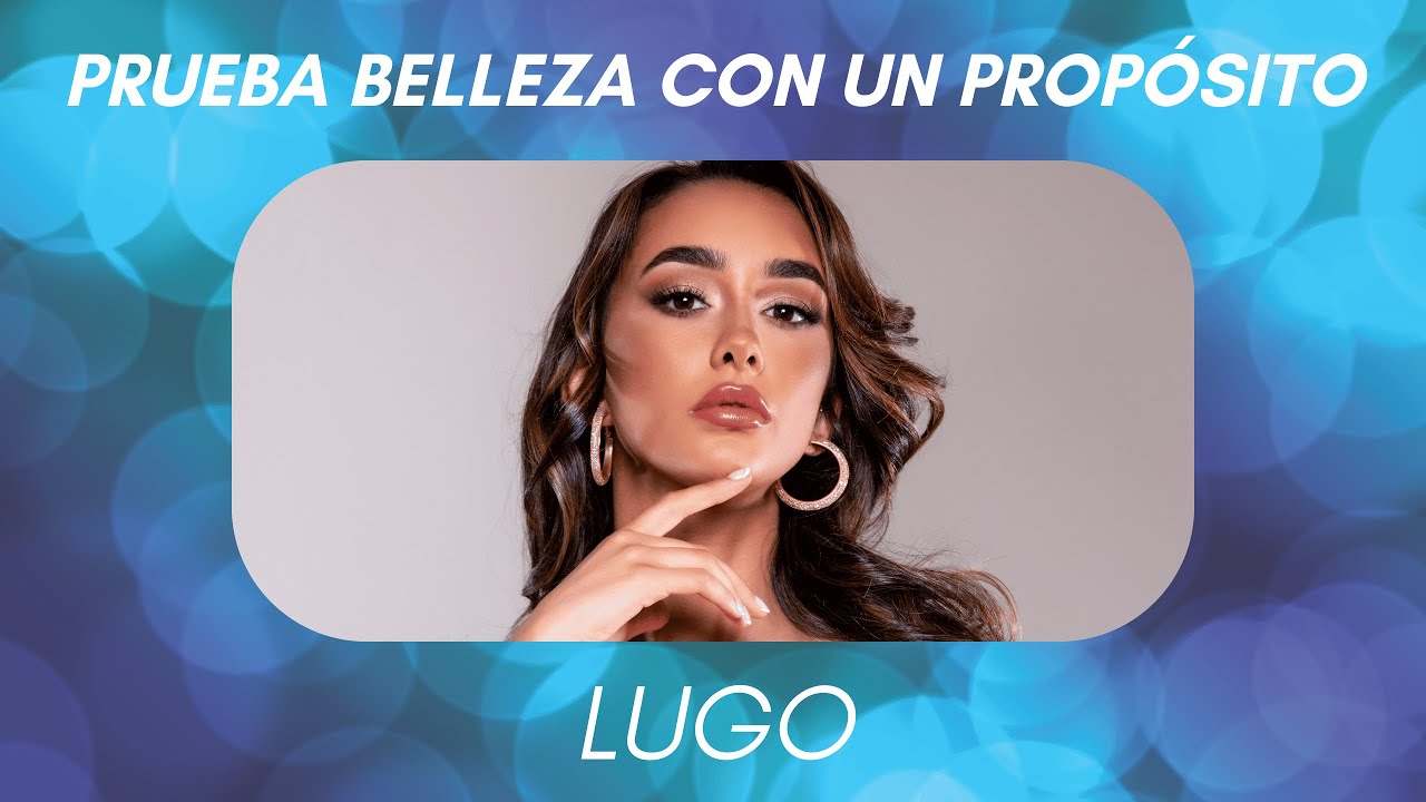 MWS 2023 |🎖 TOP 5 |  Prueba de Belleza con un Propósito | LUGO