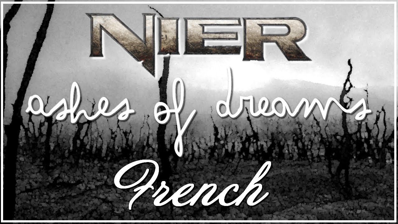❖ [French Adaptation] Ashes Of Dreams - NieR