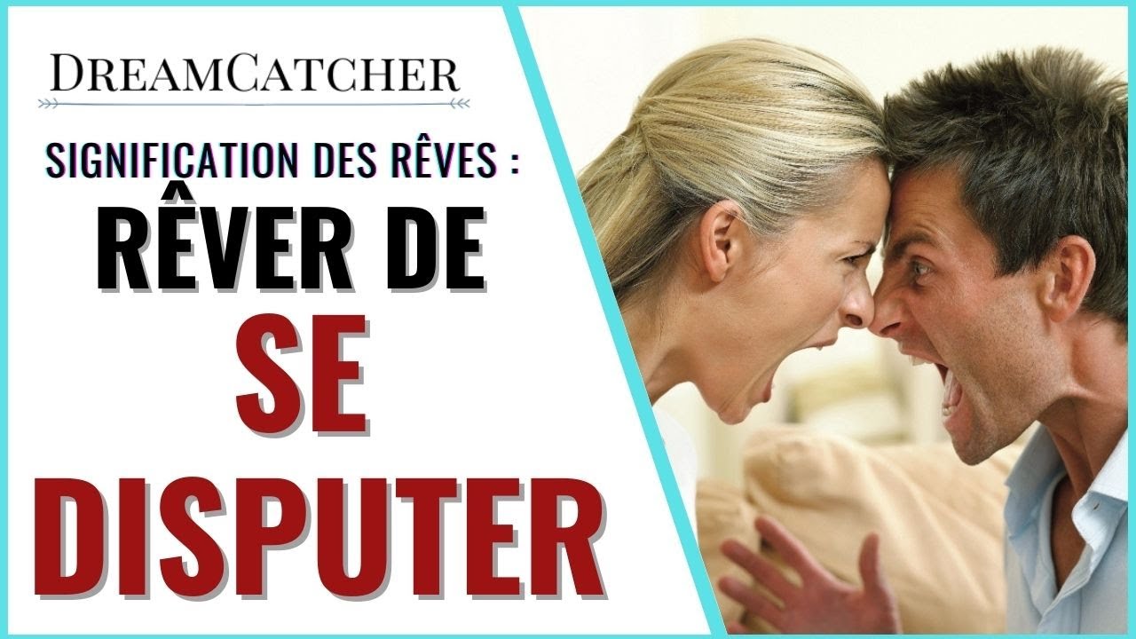 RÊVER DE SE DISPUTER - SIGNIFICATION DES RÊVES, INTERPRÉTATIONS DES RÊVES & SYMBOLISME