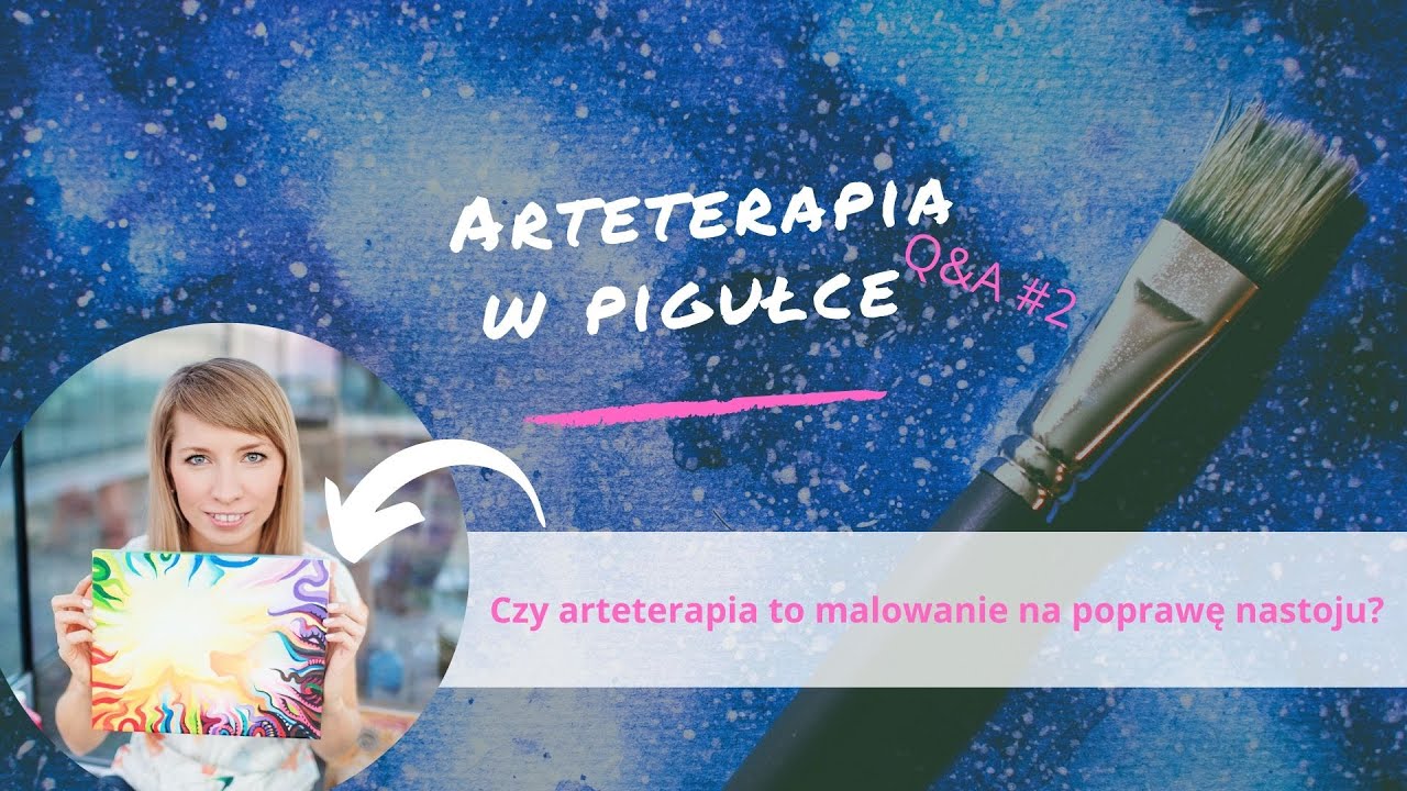 Arteterapia w pigułce Q&A #2 - Czy arteterapia to malowanie na poprawę nastroju?
