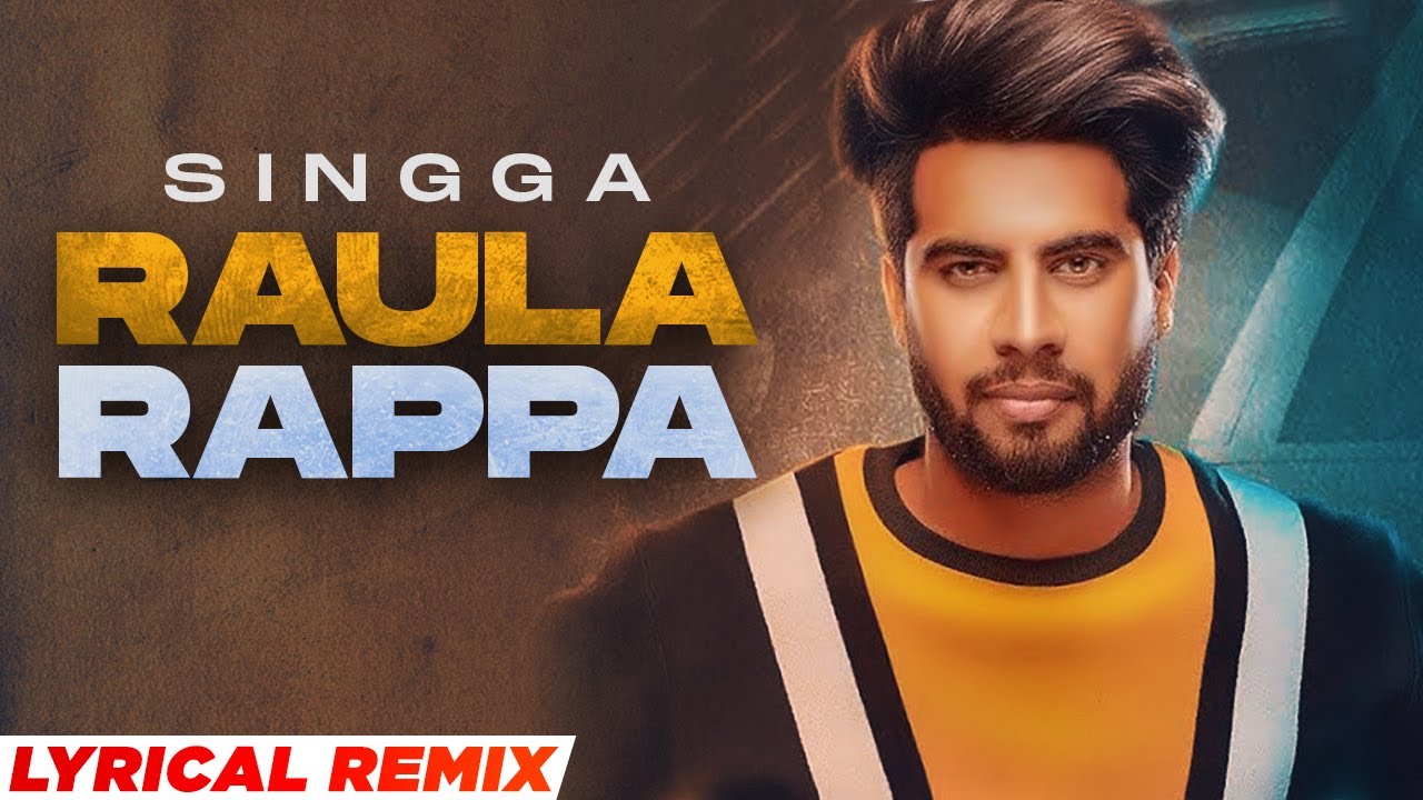 Raula Rappa&nbsp;(Lyrical Remix) | Singga | Desi Crew | Sukh Sanghera | Latest Punjabi Songs 2022