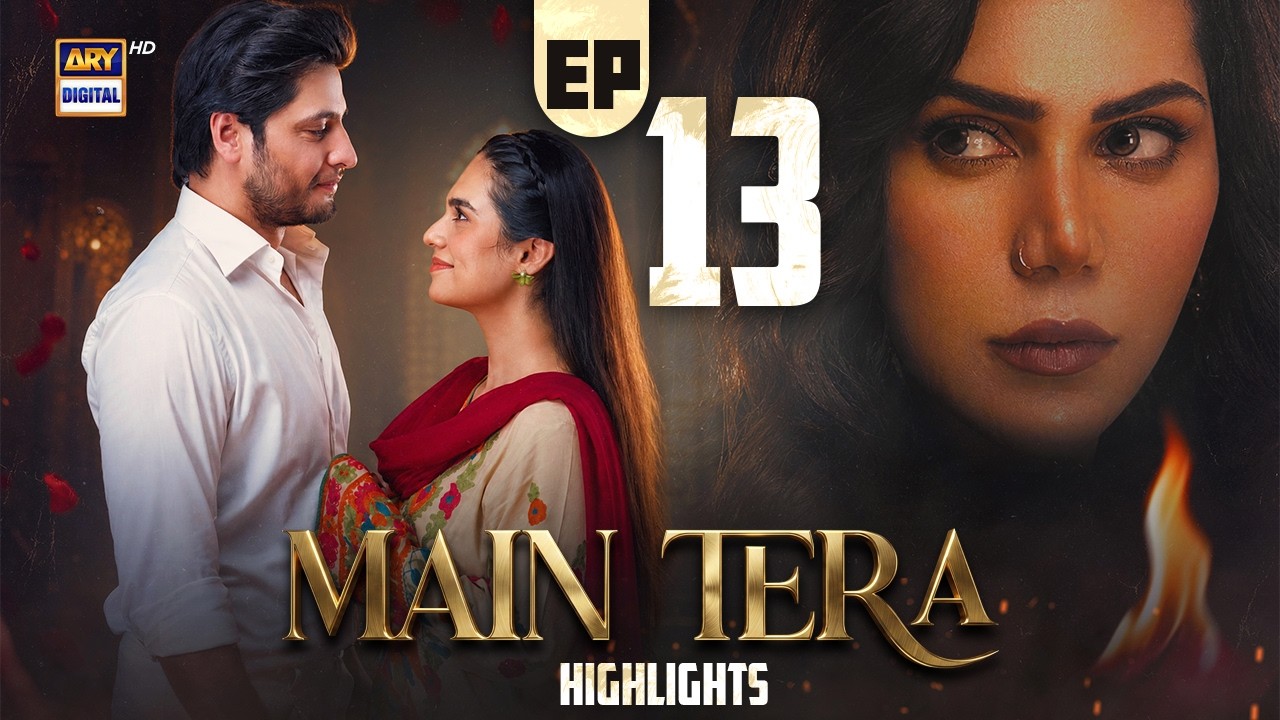 Main Tera Episode 13 | Highlights | Arez Ahmed | Ghana Ali | Yusra Irfan | ARY Digital Drama