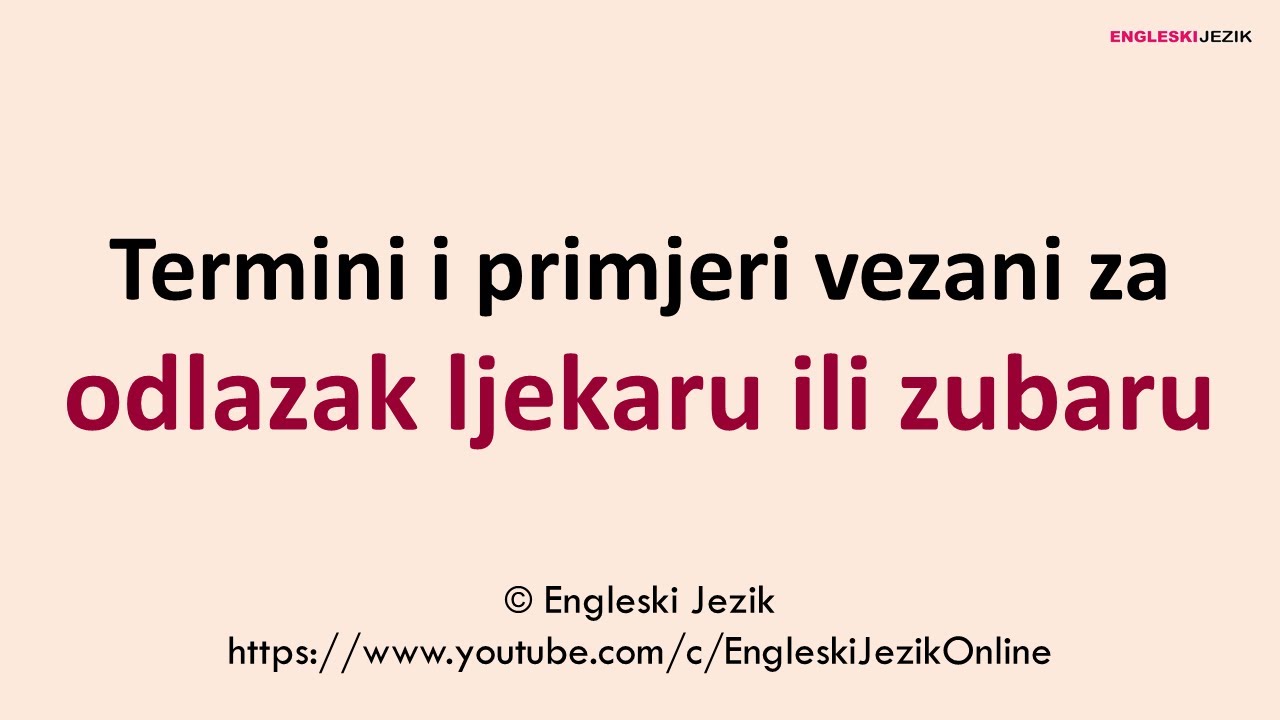 Termini i primjeri vezani za odlazak ljekaru ili zubaru | Engleski jezik