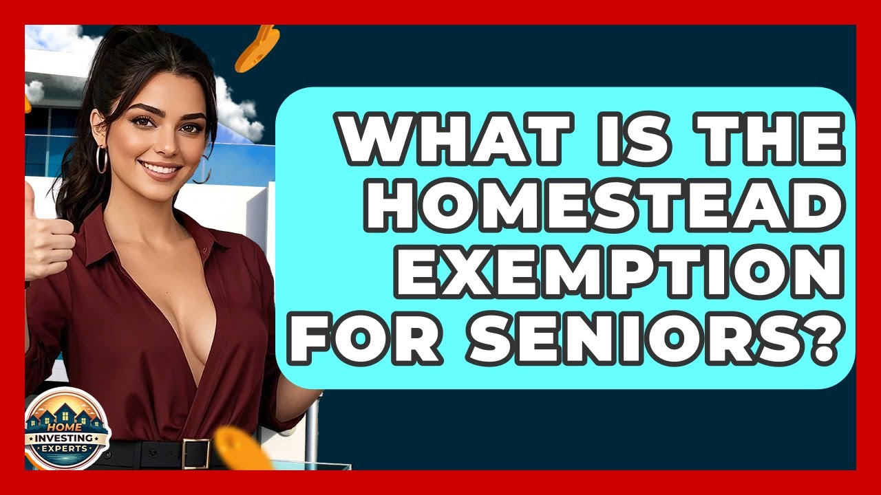 What Is The Homestead Exemption For Seniors? - Home Investing Experts