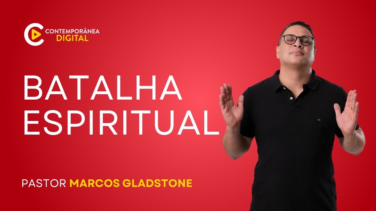 Batalha espiritual | Marcos Gladstone