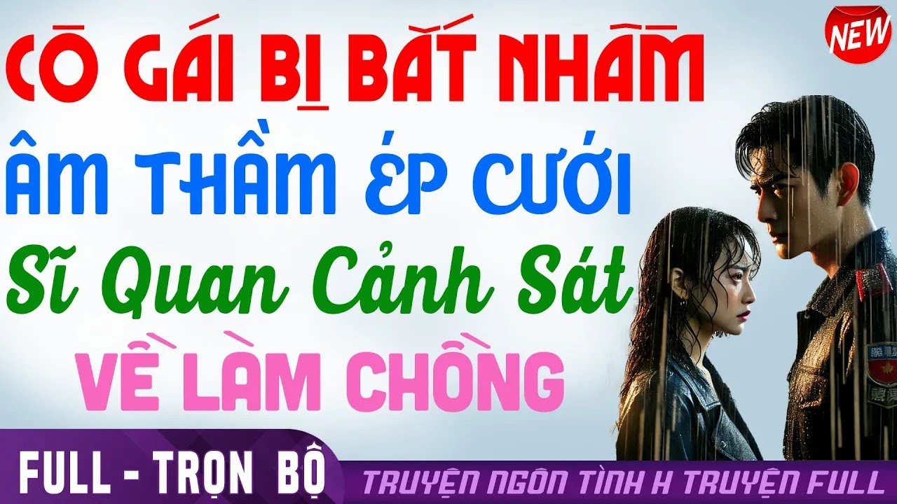 CUỐN Thiệt! CÔ GÁI BỊ BẮTNHẦM ÂM THẦM ÉP CƯỚI SĨ QUAN CẢNHSÁT LÀMCHỒNG   Truyện ngôn tình #htru