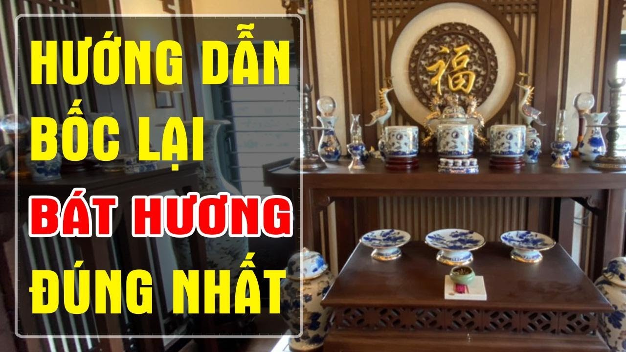 Hướng Dẫn Bốc lại Bát Hương cuối năm cho một năm mới Phát Tài Phát Lộc