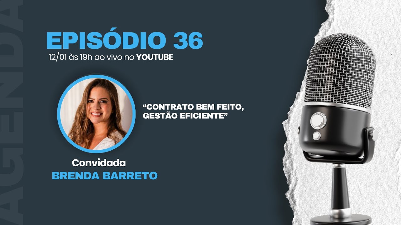 Episódio 36 - “Contrato Bem Feito, Gestão Eficiente”