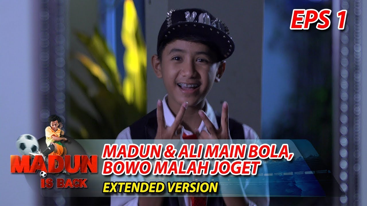 Madun dan Ali Main Bola, Eh Bowo Malah Joget Part 1 - Madun Is Back Eps 1
