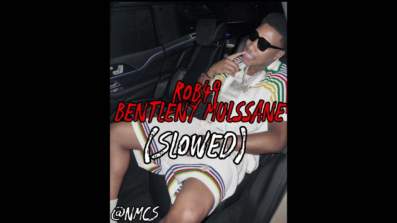 Rob49 - Bentley Mulssane (Slowed) #Slowed