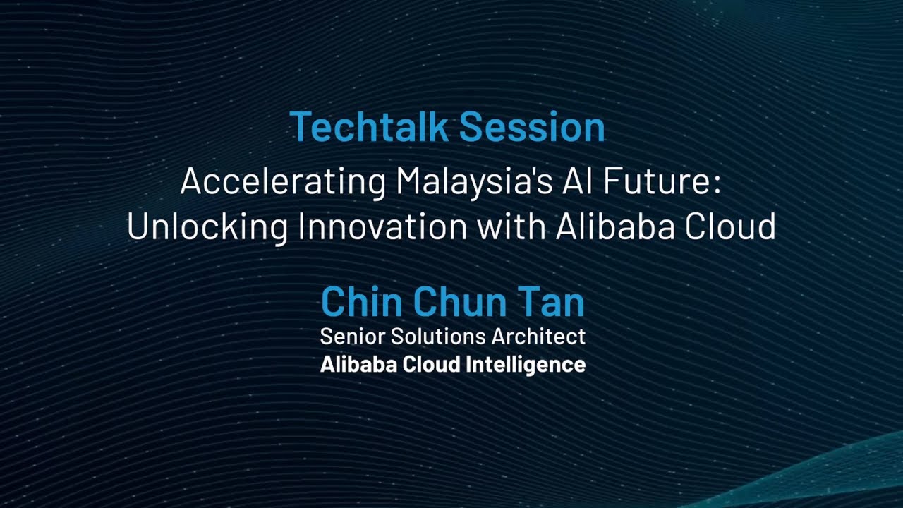 Techtalk Session - Unlocking Innovation with Alibaba Cloud