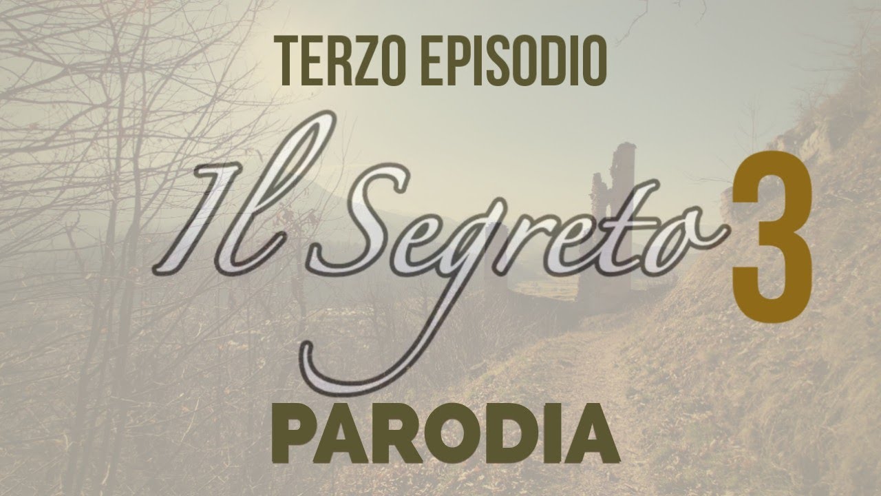 IL SEGRETO - PARODIA | TERZO EPISODIO