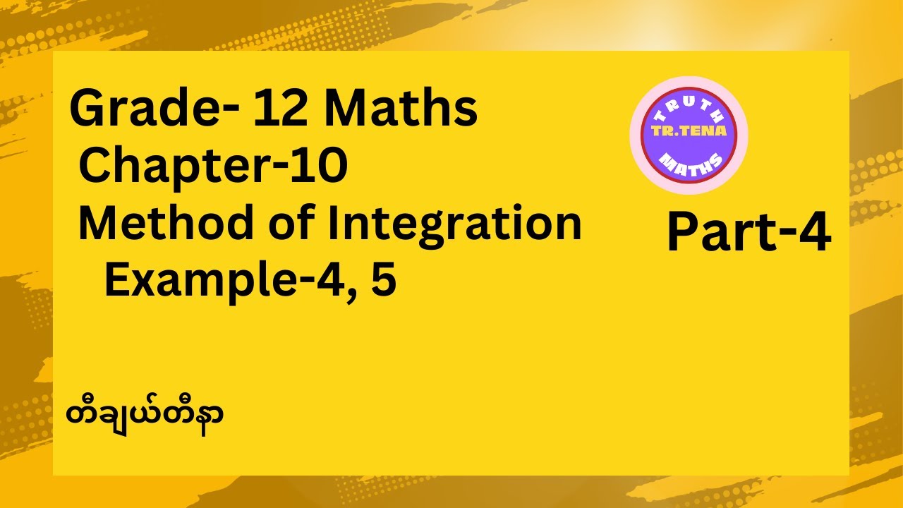 Grade12 maths chapter10, Example-4, 5, Method of Integration, Tena