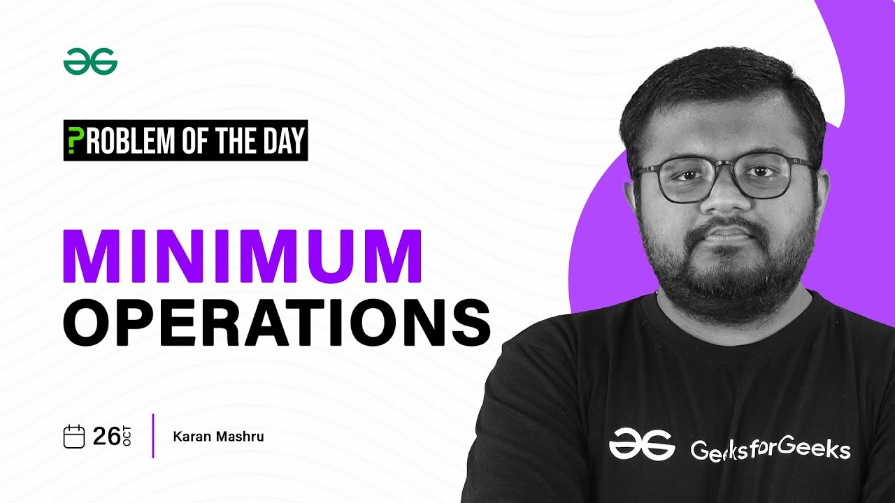 GFG POTD: 26/10/2023 | Minimum Operations | Problem of the Day GeeksforGeeks