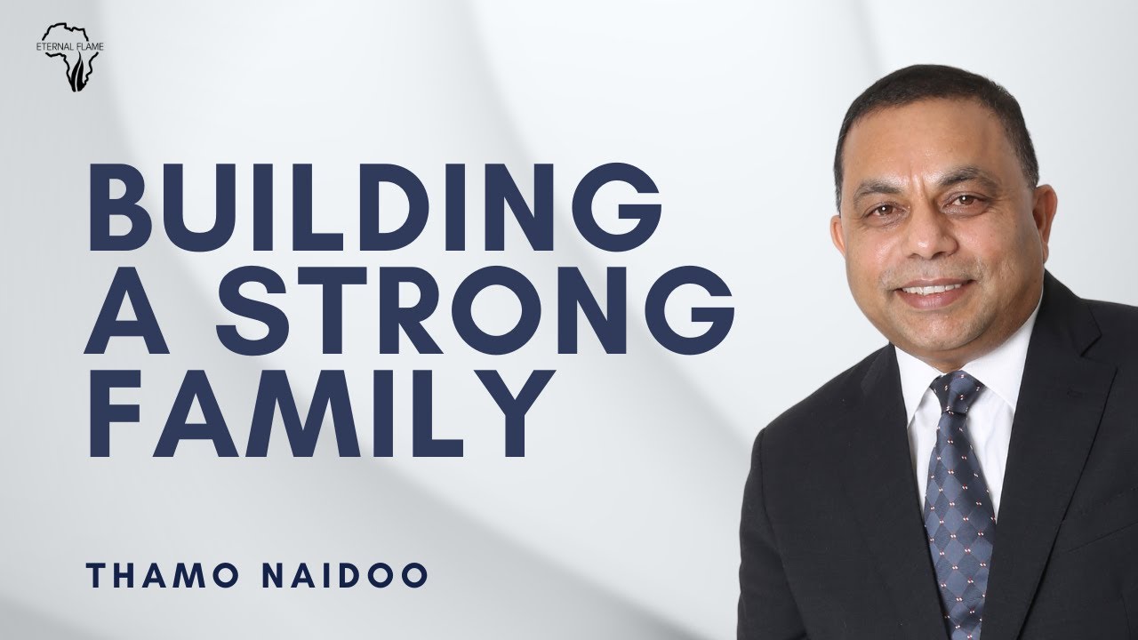 Building a Strong Family | Apostle Thamo Naidoo
