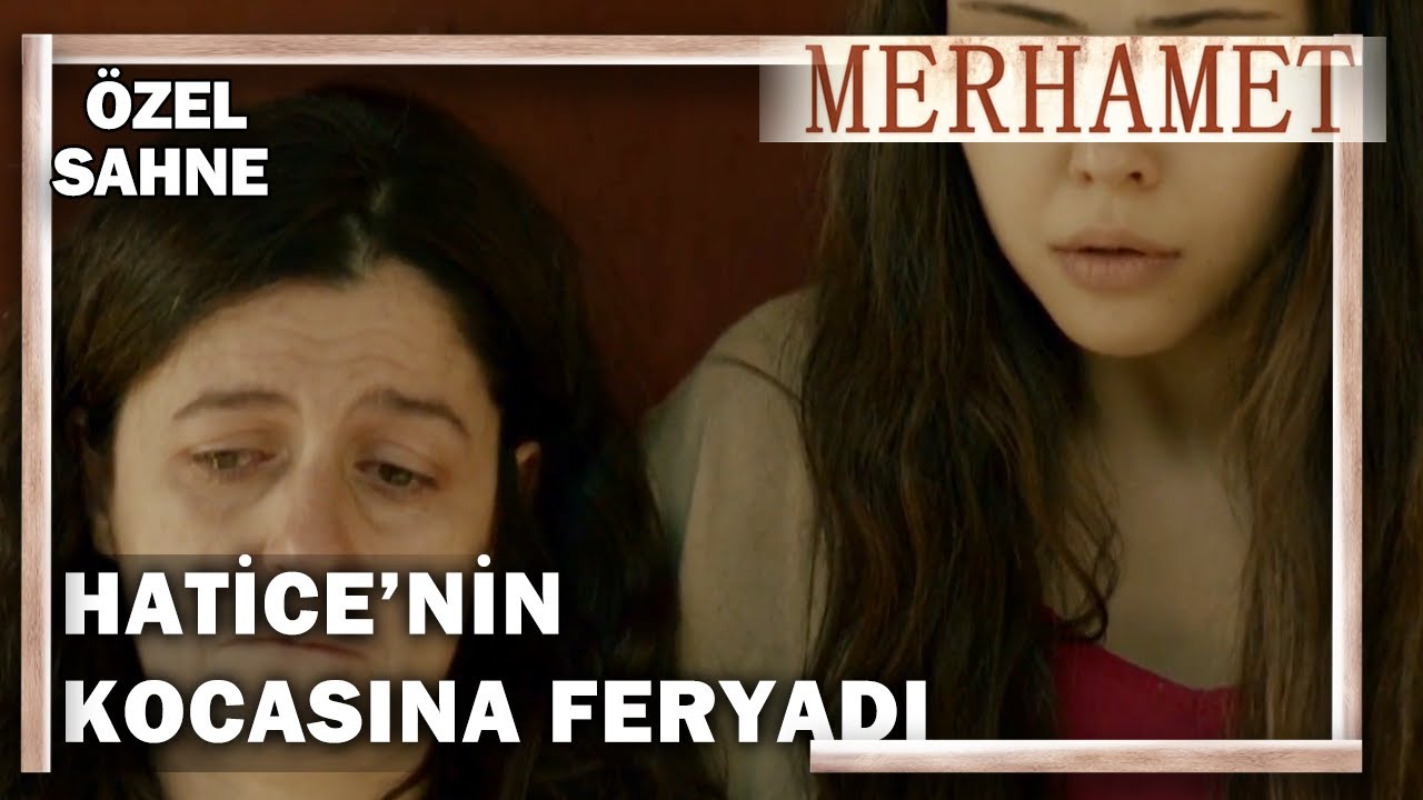 Hatice'nin Kocasına Feryadı! - Merhamet Özel Klip