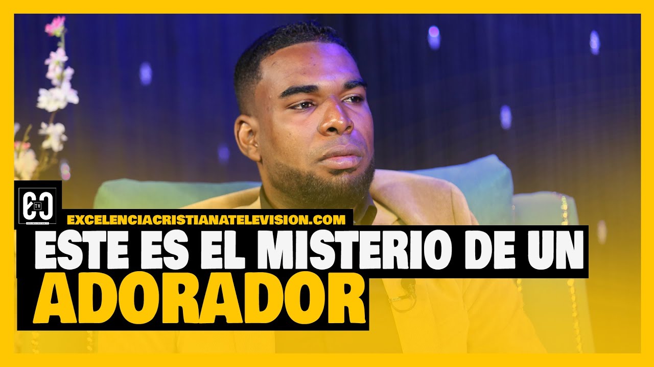 El misterio de un verdadero adorador @¡Conociendo el Mundo Espiritual! E.C.