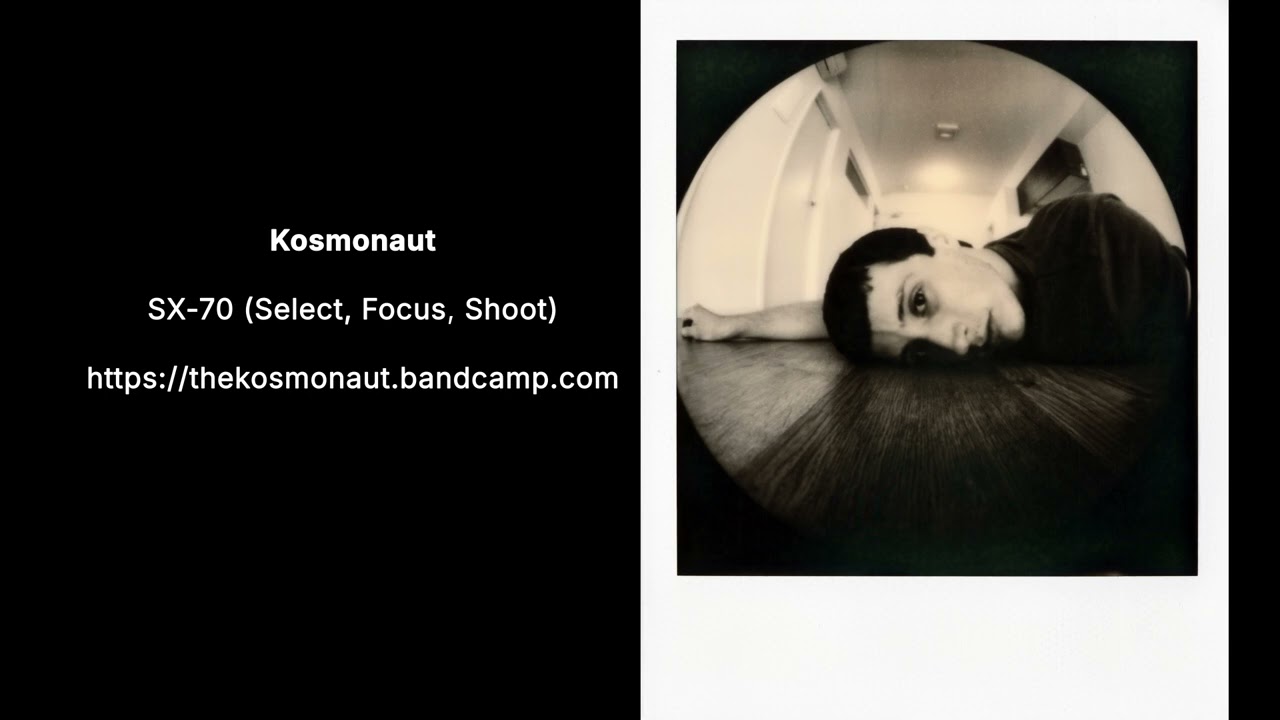 The Polaroid SX-70 Song - Kosmonaut - SX-70 (Select, Focus, Shoot)