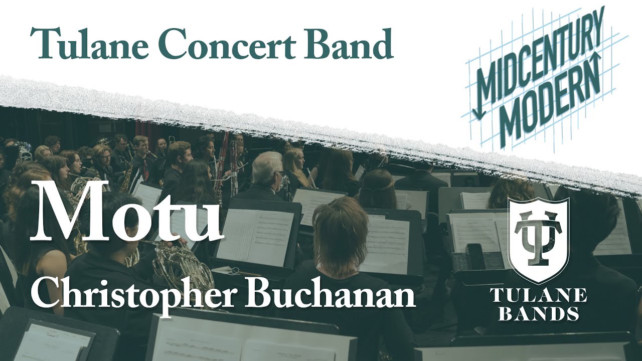 Tulane Concert Band: Motu - Christopher Buchanan - 2024 Spring Concert