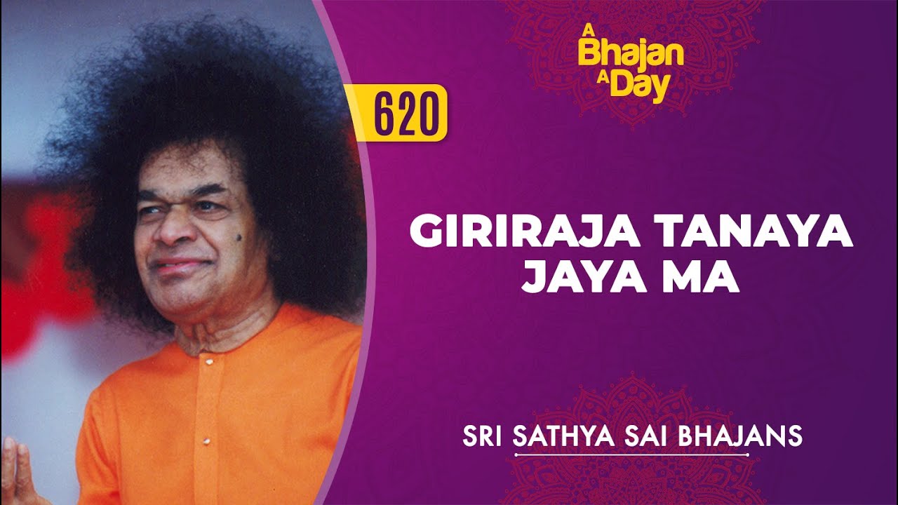 620 - Giriraja Tanaya Jaya Ma | Sri Sathya Sai Bhajans