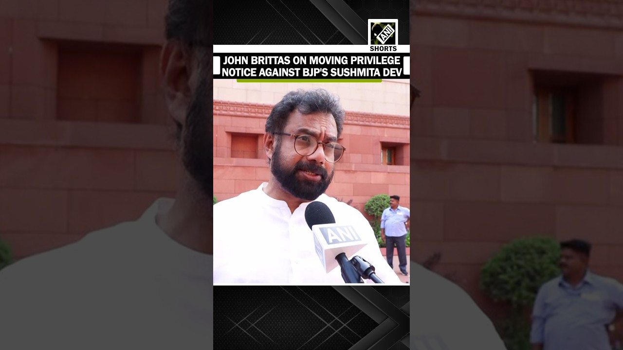 CPI(M) MP Brittas on moving privilege notice against BJP's Sushmita Dev over &lsquo;Lungiwala&rsquo; jibe