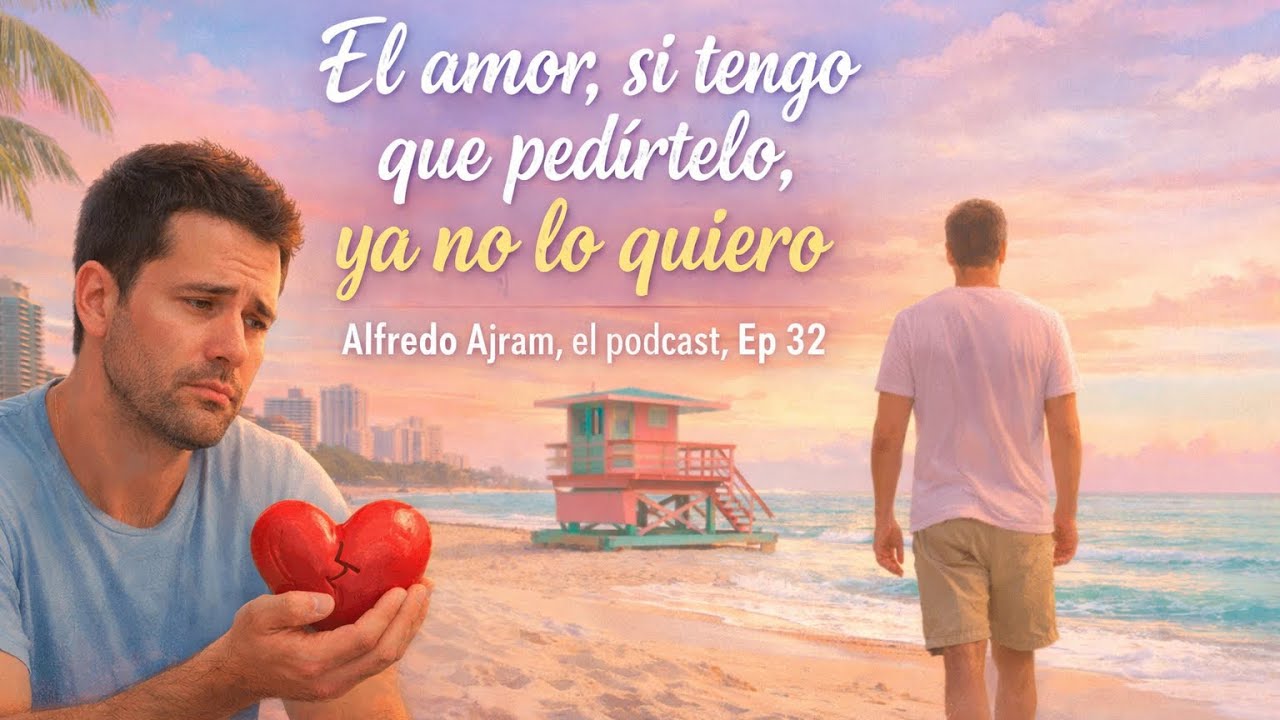 EP 32 – El amor, si tengo que pedírtelo, ya no lo quiero